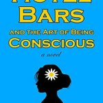 Cover of the novel Hotel Bars and the Art of Being Conscious