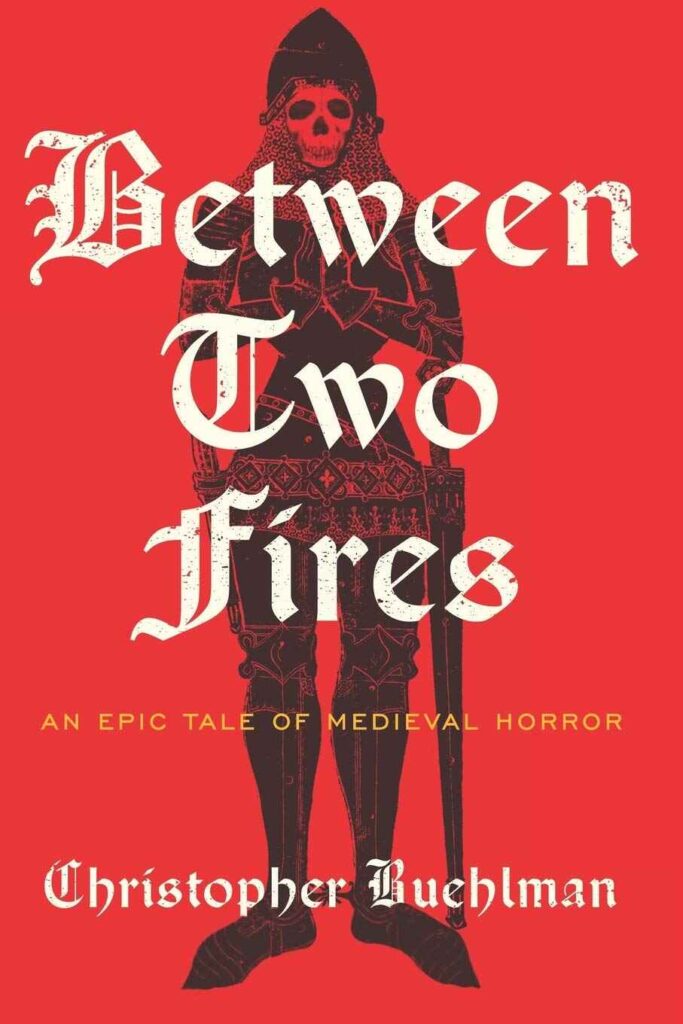 BetweenTwoFires_ChristopherBuehlman (2) Cover of Christopher Buehlman's novel, Between Two Fires